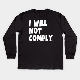 I Will Not Comply Kids Long Sleeve T-Shirt